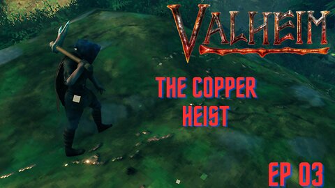 Valheim - The Copper Heist (Episode 3)