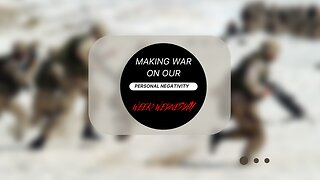 Making War on our Personal Negativity Week 3 Wednesday