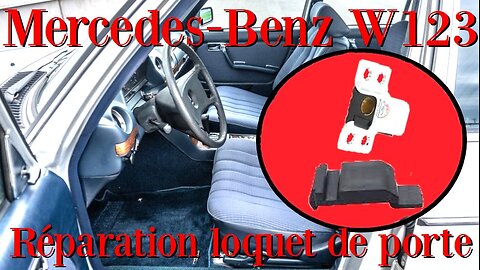 Mercedes Benz W123 - Réparation du loquet de porte avec accessoire en gomme plastique Classe E