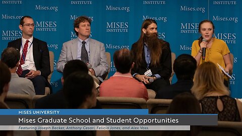 Panel: Mises Graduate School and Student Opportunities