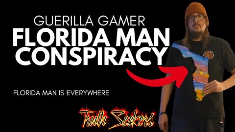 Florida man conspiracies? With Guerrilla Gamer