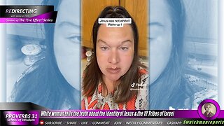 White woman tells the truth about the identity of Jesus & the 12 Tribes of Israel