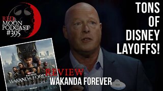 Tons of Disney Layoffs! | Wakanda Forever Review | RMPodcast Episode 395