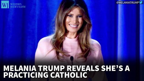 Melania Trump Reveals She’s A Practicing Catholic