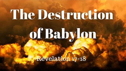 Revelation 17-18 (Full Service), "The Destruction of Babylon"