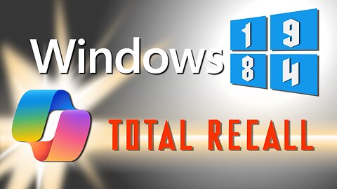 Total Recall with Windows 1984