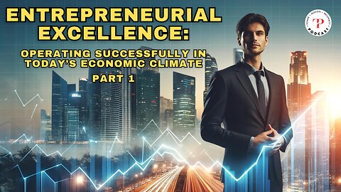 Entrepreneurial Excellence: Operating Successfully in Today’s Economic Climate
