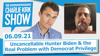 Uncancellable Hunter Biden & the Real Problem with Democrat Privilege | The Charlie Kirk Show