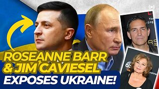 Roseanne Barr & Jim Caviezel Expose Truth About Ukraine