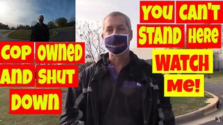🔵🔴Cop owned and shut down. You can't stand here. WATCH ME! 1st amendment audit fail🔵🔴