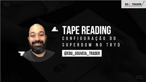 Tape reading: Configuração do SuperDom na plataforma Tryd - Dólar