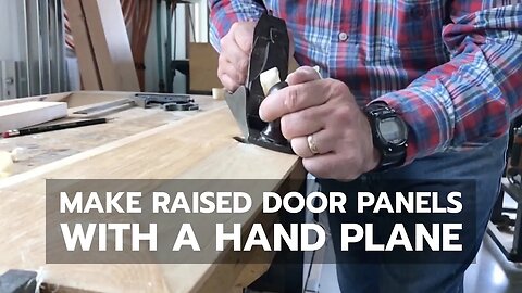 WOODWORKING: How to Make Raised Door Panels With a Hand Plane