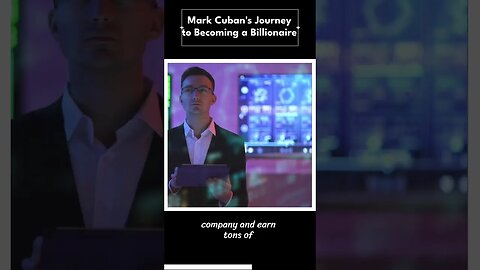mark cuban's journey to becoming a billionaire