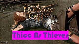 Baldur's Gate 3: Thicc As Thieves