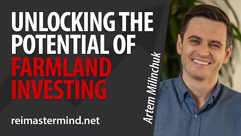 Unlocking the Potential of Farmland Investment with Artem Milinchuk