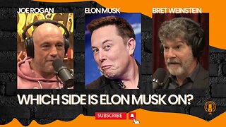 Joe Rogan & Bret Weinstein on Elon Musk: which side is Elon Musk on?