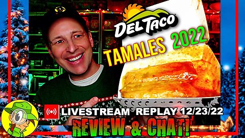 Del Taco® TAMALES 2022 Review 🌅🫔 Livestream Replay 12.23.22 ⎮ Peep THIS Out! 🕵️‍♂️