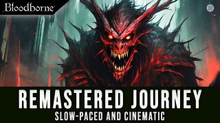 1. Remastered Bloodborne: A Cinematic Slow-Paced Journey | Blind Playthrough & Immersive Role-Play
