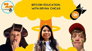 Bitcoin Education, with Reyna Chicas