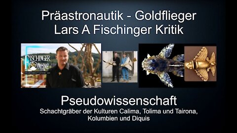 Präastronautik - Goldflieger - Lars A Fischinger - Kritik Kolumbien keine Raumschiffe