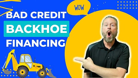 3 Ways to Finance a Backhoe with Bad Credit | Backhoe Business Equipment Loans