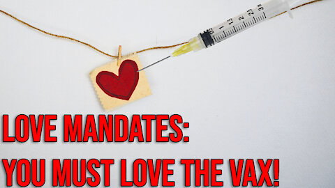 LOVE Mandates, LOVE Vaccines — or You’re ANTI-VAXER Even IF You Get the Jab!
