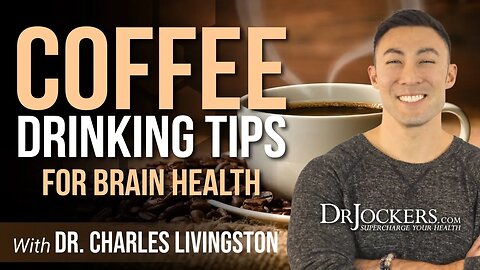 Coffee Drinking Tips for Fat Burning & Brain Health with Dr. Charles Livingston