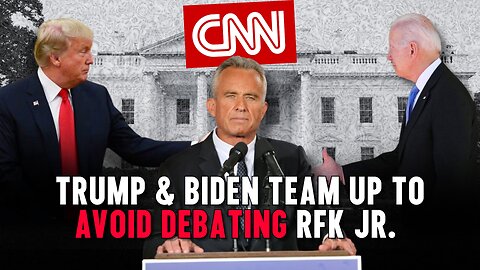 Trump & Biden Team Up To Avoid Debating RFK Jr.