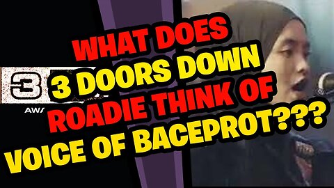 What does 3 DOORS DOWN Roadie think of VOICE OF BACEPROT (VOB)???