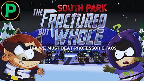 South Park: The Fractured But Whole | No Commentary | Part 10