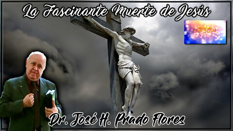 La Fascinante Muerte de Jesús - José H. Prado Flores