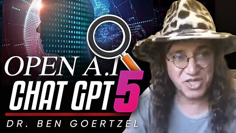 🤖 New AI Model: 🦾The Possibilities that Open AI Is Working on The New Chat GPT-5 - Ben Goertzel