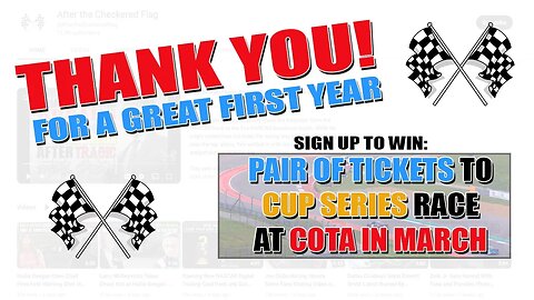 After the Checkered Flag Celebrates 1 Year - THANK YOU! - Offering Prize of 2 Tix to Cup Race @ COTA
