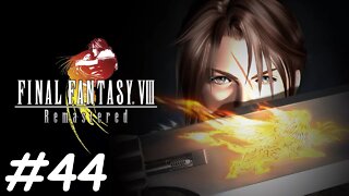 Let's Play Final Fantasy 8 Remastered - Part 44