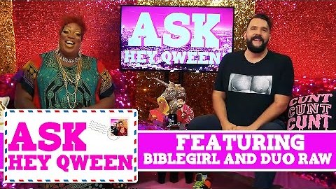 Ask Hey Qween! Feat. Biblegirl & Duo Raw! Starring Jonny McGovern & Lady Red Couture!