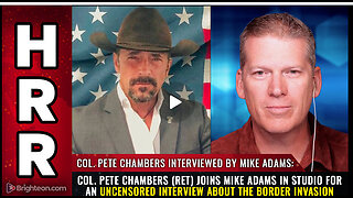 Col. Pete Chambers (ret) joins Mike Adams in studio for an uncensored interview..