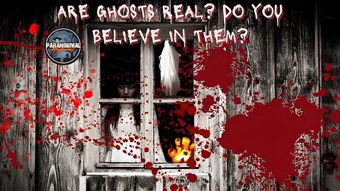 Are Ghosts Real? Do You Believe In Them?