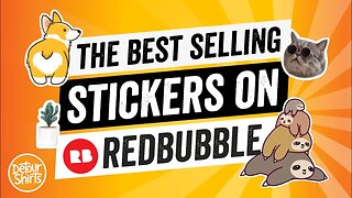 Increase Your Chance of Getting Sales!! Learn about The Best Selling RedBubble Stickers 2021