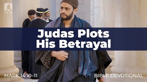 135. Judas Plots His Betrayal – Mark 14:10–11
