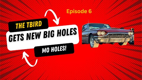 1965 Thunderbird gets New Big Holes- Mo Holes- Episode 6