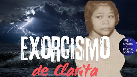 El #exorcismo de Clarita Villanueva #lestersumrall