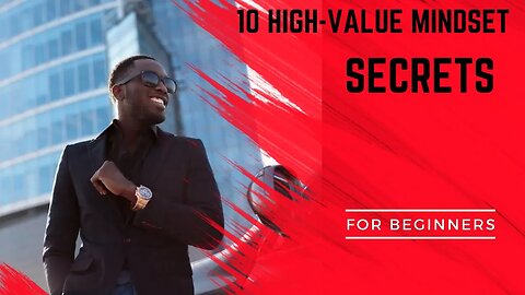 10 Secrets to Building a High-Value Mindset kahan tazadaq