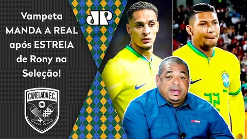 "TEM QUE FALAR! Cara, VOCÊ VÊ o Rony e o Antony JOGANDO e..." Vampeta MANDA A REAL sobre a Seleção!