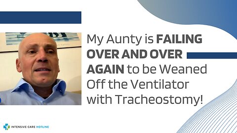 My Aunty is FAILING OVER AND OVER AGAIN to be Weaned Off the VENTILATOR And She Has a Tracheostomy!