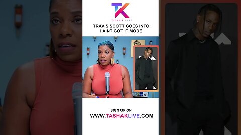 Travis Scott Goes Into I Ain't Got It Mode
