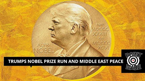 TRUMPS NOBEL PEACE PRIZE RUN AND MIDDLE EAST PEACE, THE ABRAHAM ACCORDS AND THE IRAN DEAL AND BIDEN