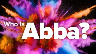 Who Is Abba?