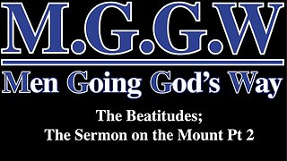 (M.G.G.W) Sabbath Lesson #014: The Beatitudes; The Sermon on the Mount Pt 2