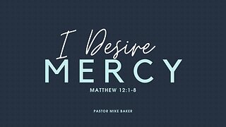 I Desire Mercy - Matthew 12:1-8