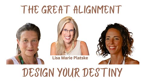 The Great Alignment: Episode #30 DESIGN YOUR DESTINY
